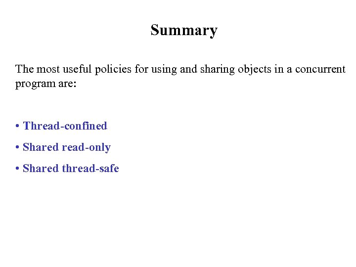 Summary The most useful policies for using and sharing objects in a concurrent program