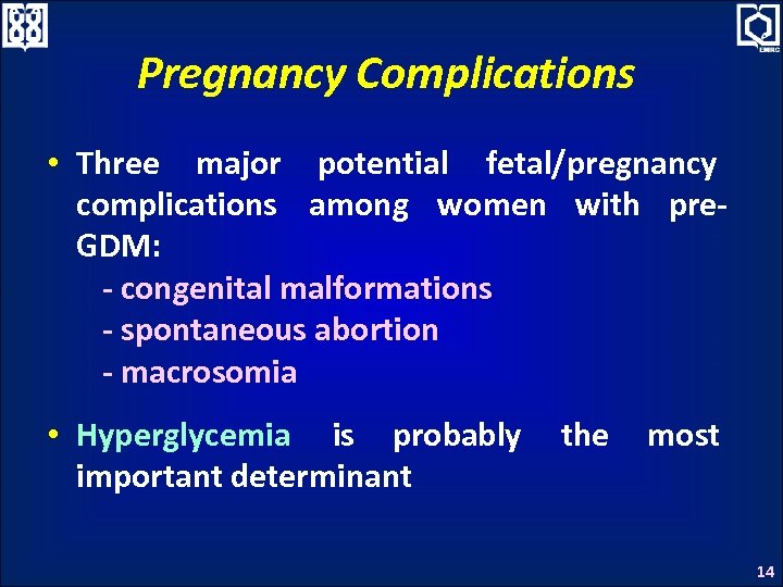 Pregnancy Complications • Three major potential fetal/pregnancy complications among women with pre. GDM: -