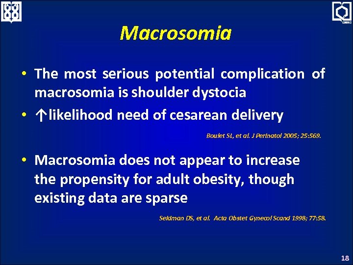 Macrosomia • The most serious potential complication of macrosomia is shoulder dystocia • ↑likelihood