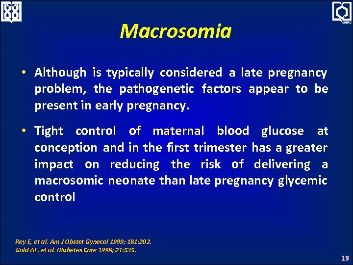 Macrosomia • Although is typically considered a late pregnancy problem, the pathogenetic factors appear