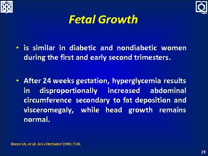 Fetal Growth • is similar in diabetic and nondiabetic women during the first and