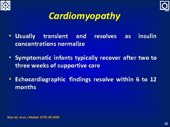 Cardiomyopathy • Usually transient and concentrations normalize resolves as insulin • Symptomatic infants typically