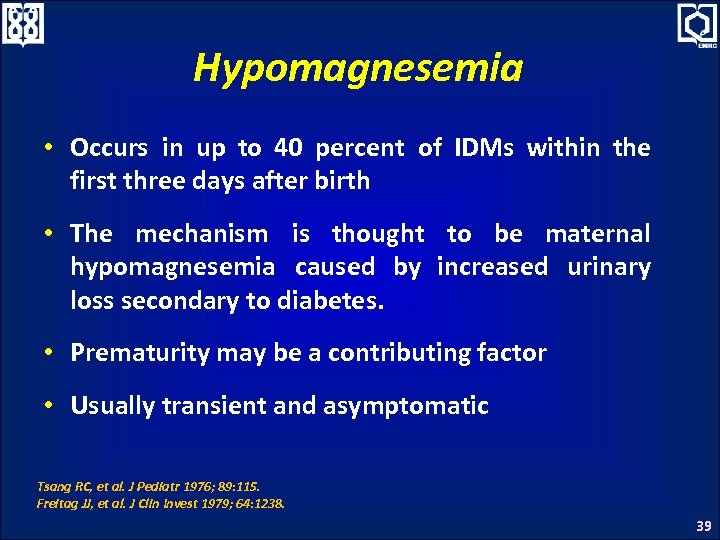 Hypomagnesemia • Occurs in up to 40 percent of IDMs within the first three