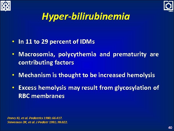 Hyper-bilirubinemia • In 11 to 29 percent of IDMs • Macrosomia, polycythemia and prematurity