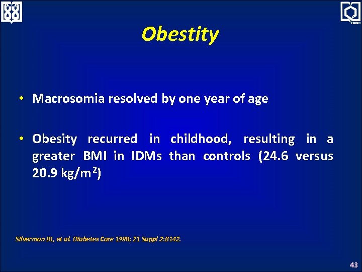 Obestity • Macrosomia resolved by one year of age • Obesity recurred in childhood,