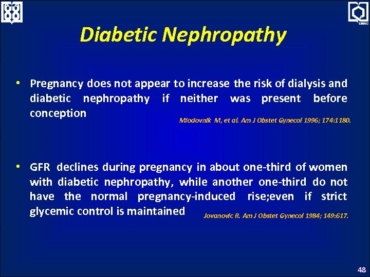 Diabetic Nephropathy • Pregnancy does not appear to increase the risk of dialysis and