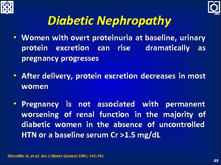 Diabetic Nephropathy • Women with overt proteinuria at baseline, urinary protein excretion can rise