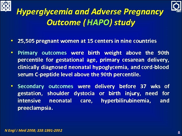 Hyperglycemia and Adverse Pregnancy Outcome ( HAPO) study • 25, 505 pregnant women at