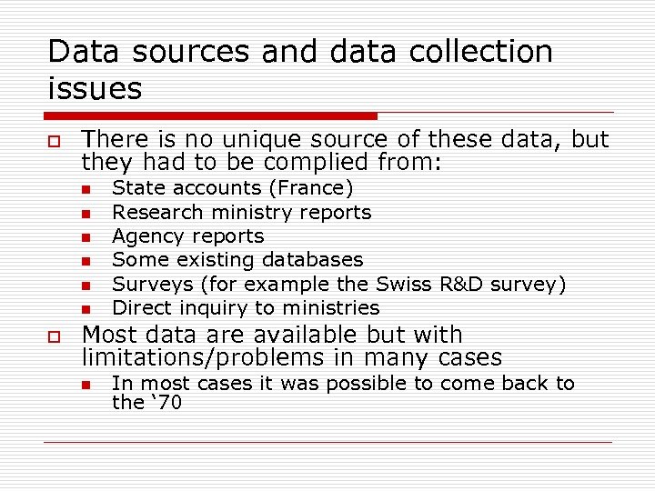 Data sources and data collection issues o There is no unique source of these