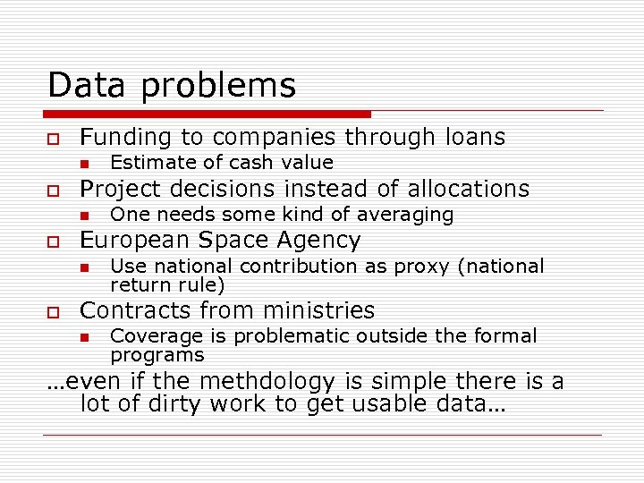 Data problems o Funding to companies through loans n o Project decisions instead of