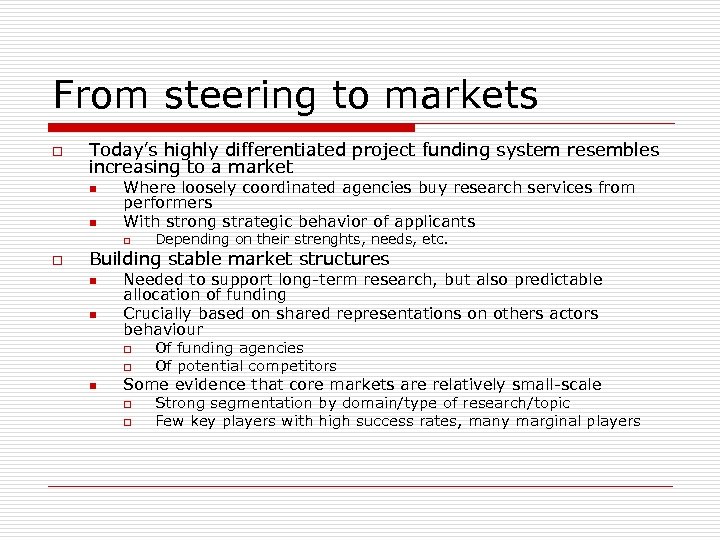 From steering to markets o Today’s highly differentiated project funding system resembles increasing to