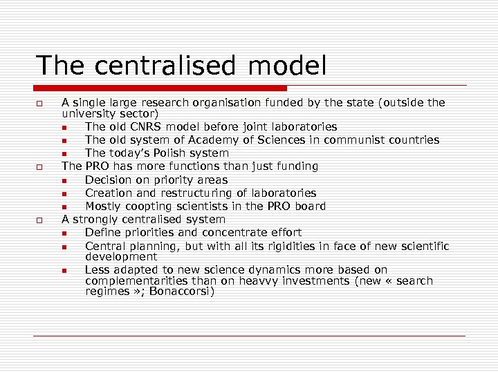 The centralised model o o o A single large research organisation funded by the