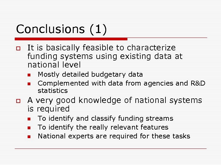 Conclusions (1) o It is basically feasible to characterize funding systems using existing data