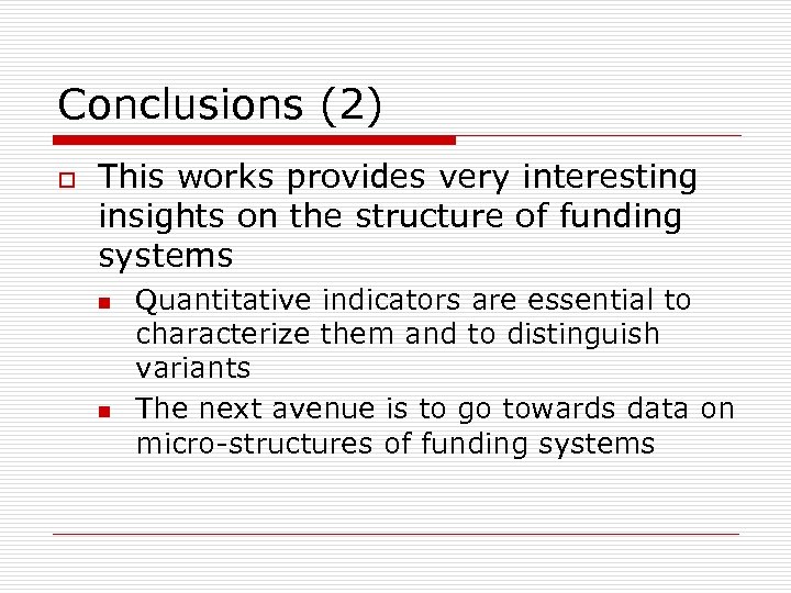 Conclusions (2) o This works provides very interesting insights on the structure of funding