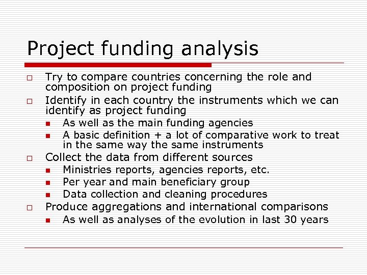 Project funding analysis o o Try to compare countries concerning the role and composition