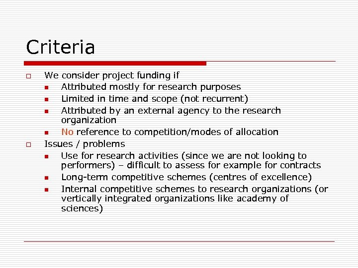 Criteria o o We consider project funding if n Attributed mostly for research purposes