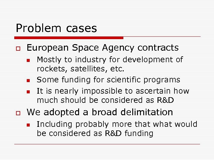 Problem cases o European Space Agency contracts n n n o Mostly to industry