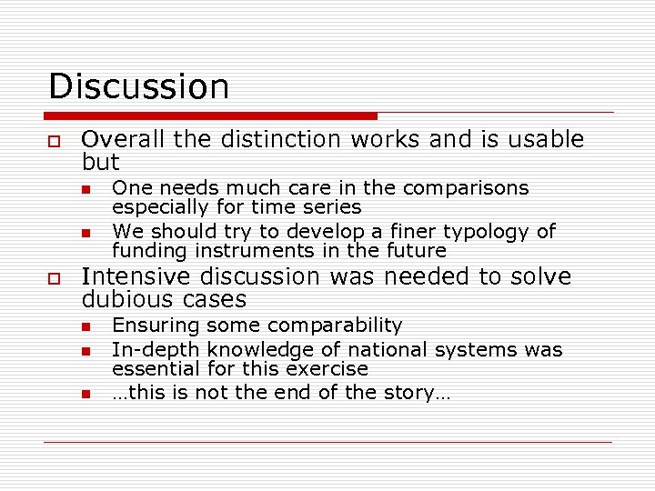 Discussion o Overall the distinction works and is usable but n n o One