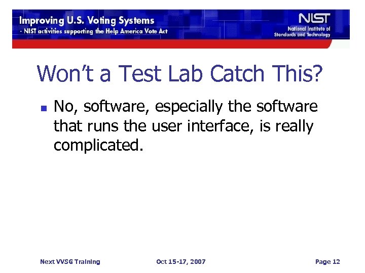 Won’t a Test Lab Catch This? n No, software, especially the software that runs