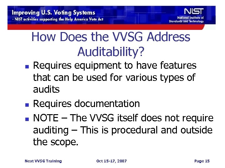 How Does the VVSG Address Auditability? n n n Requires equipment to have features