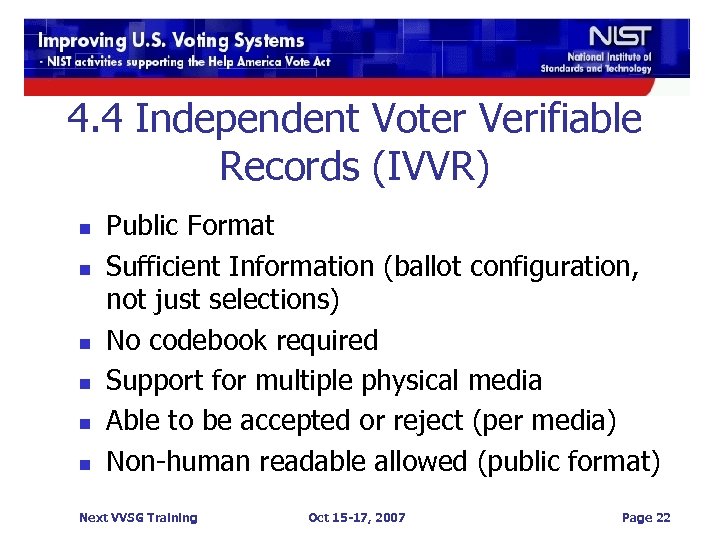 4. 4 Independent Voter Verifiable Records (IVVR) n n n Public Format Sufficient Information