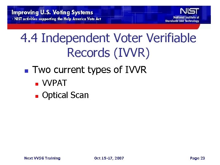 4. 4 Independent Voter Verifiable Records (IVVR) n Two current types of IVVR n