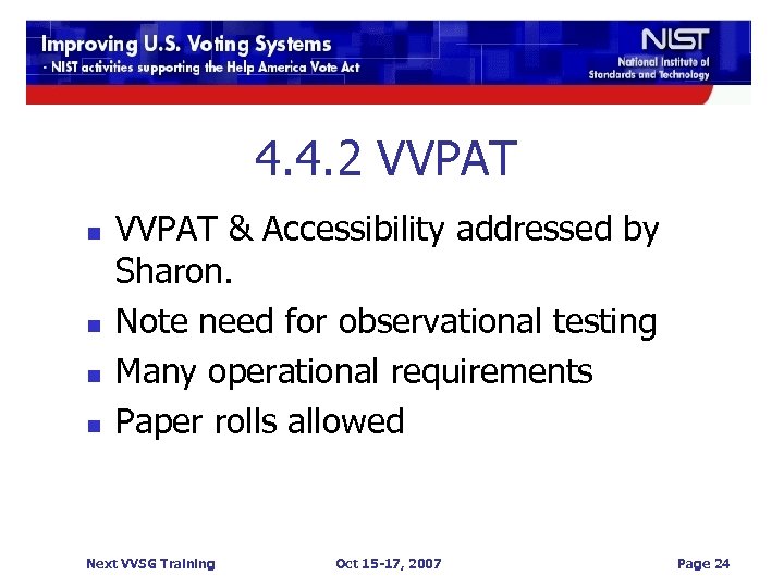 4. 4. 2 VVPAT n n VVPAT & Accessibility addressed by Sharon. Note need