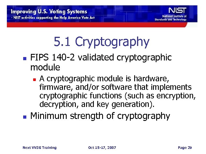 5. 1 Cryptography n FIPS 140 -2 validated cryptographic module n n A cryptographic