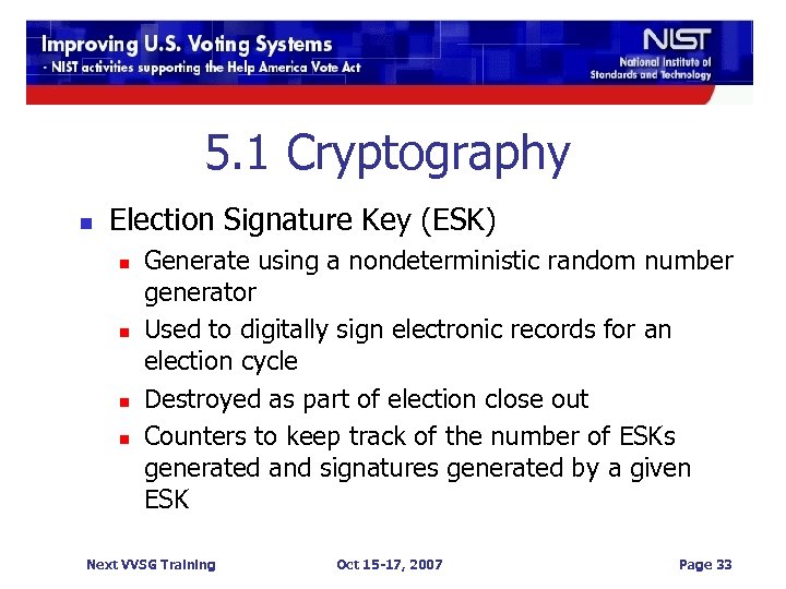 5. 1 Cryptography n Election Signature Key (ESK) n n Generate using a nondeterministic