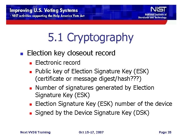 5. 1 Cryptography n Election key closeout record n n n Electronic record Public