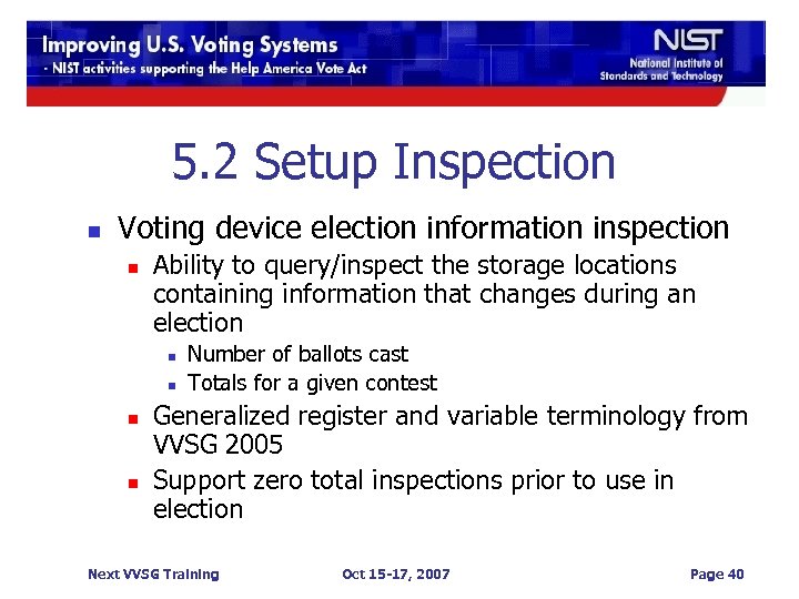 5. 2 Setup Inspection n Voting device election information inspection n Ability to query/inspect