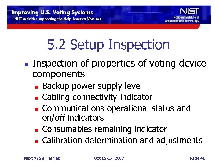 5. 2 Setup Inspection n Inspection of properties of voting device components n n