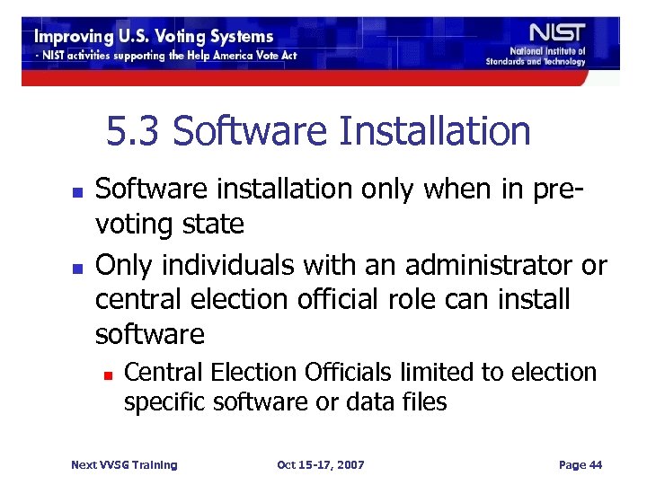 5. 3 Software Installation n n Software installation only when in prevoting state Only