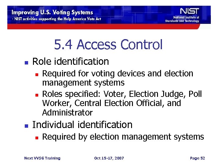 5. 4 Access Control n Role identification n Required for voting devices and election