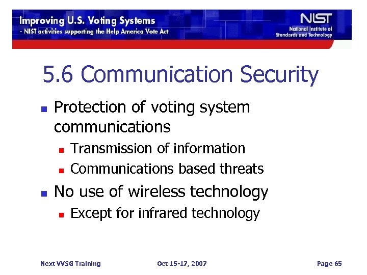 5. 6 Communication Security n Protection of voting system communications n n n Transmission