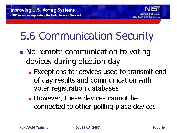 5. 6 Communication Security n No remote communication to voting devices during election day