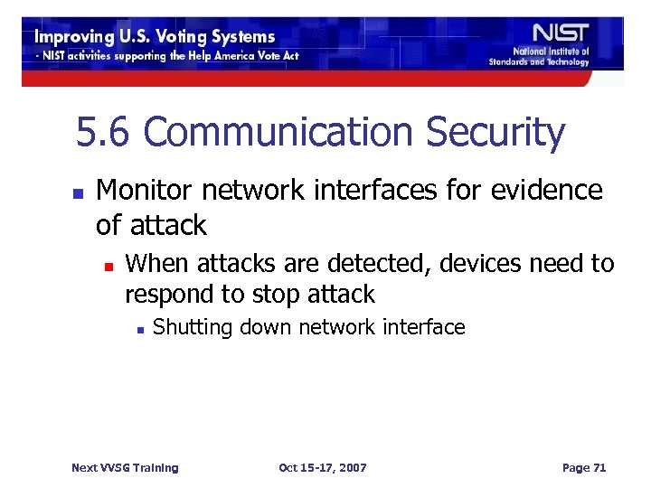 5. 6 Communication Security n Monitor network interfaces for evidence of attack n When