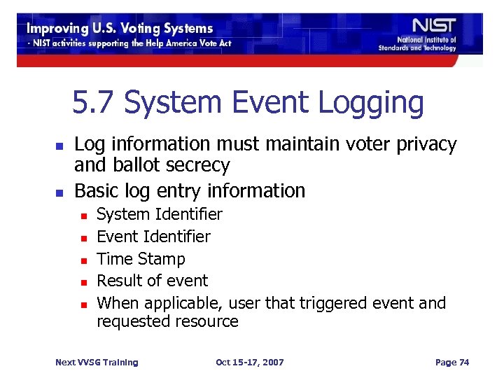 5. 7 System Event Logging n n Log information must maintain voter privacy and