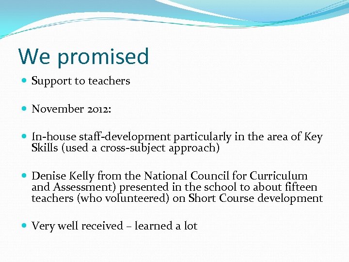 We promised Support to teachers November 2012: In-house staff-development particularly in the area of