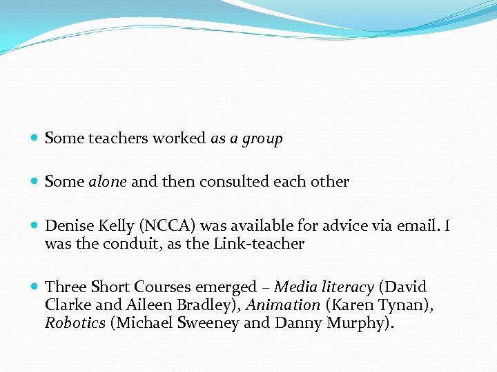  Some teachers worked as a group Some alone and then consulted each other