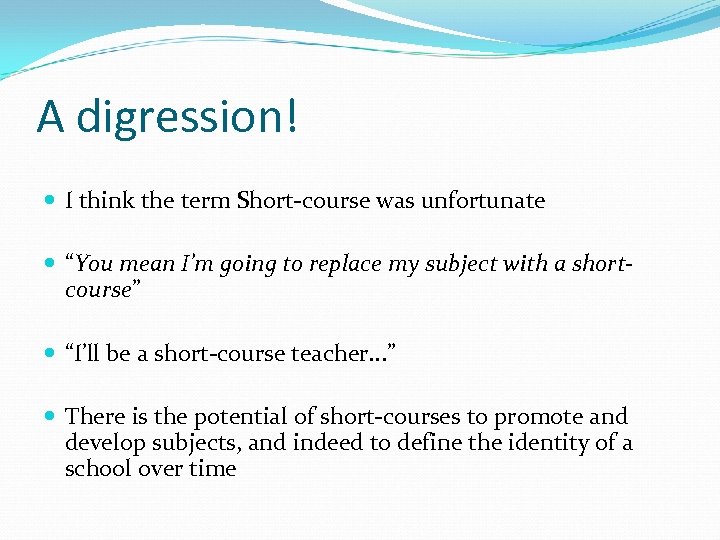 A digression! I think the term Short-course was unfortunate “You mean I’m going to