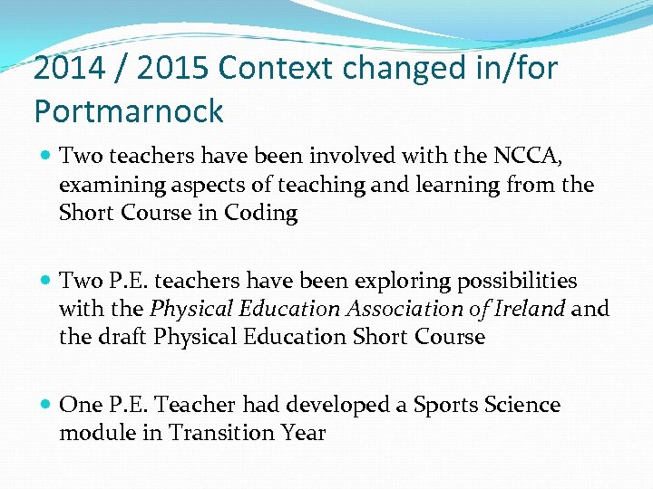 2014 / 2015 Context changed in/for Portmarnock Two teachers have been involved with the