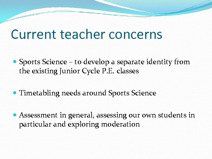 Current teacher concerns Sports Science – to develop a separate identity from the existing