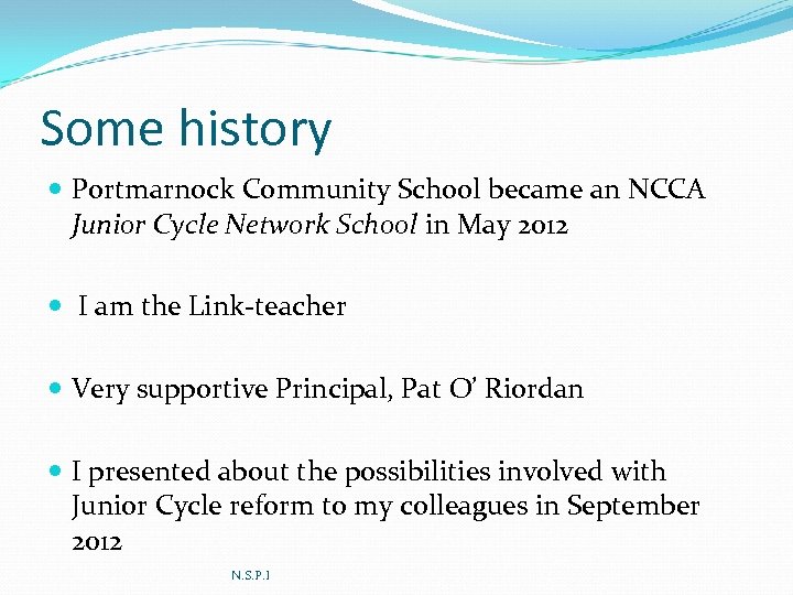 Some history Portmarnock Community School became an NCCA Junior Cycle Network School in May