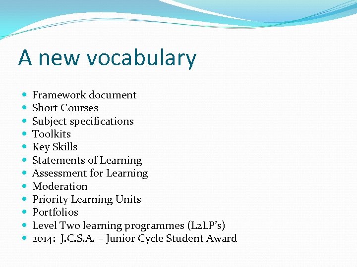 A new vocabulary Framework document Short Courses Subject specifications Toolkits Key Skills Statements of