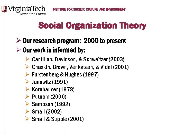 INSTITUTE FOR SOCIETY, CULTURE AND ENVIRONMENT Social Organization Theory Ø Our research program: 2000