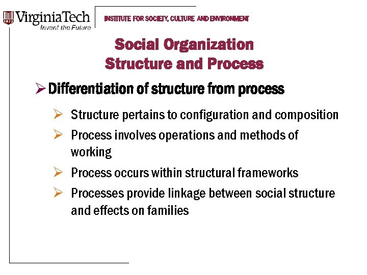 INSTITUTE FOR SOCIETY, CULTURE AND ENVIRONMENT Social Organization Structure and Process Ø Differentiation of