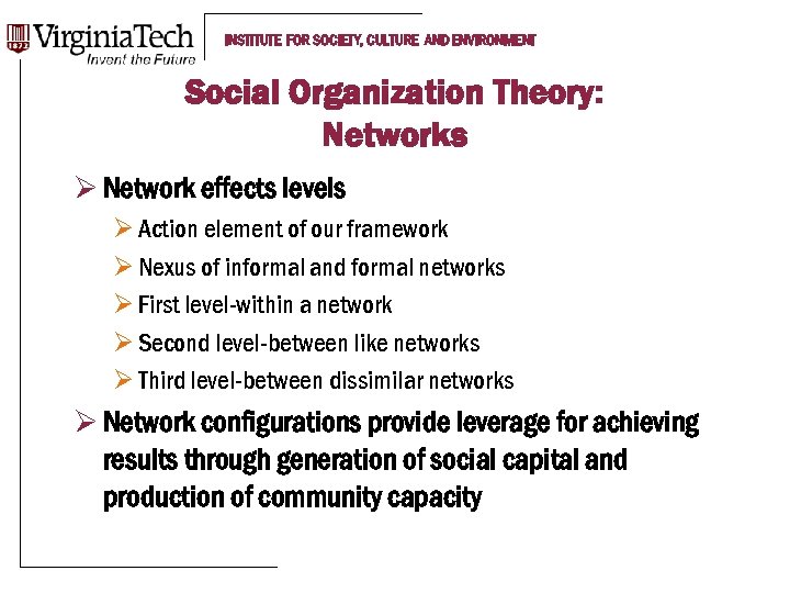 INSTITUTE FOR SOCIETY, CULTURE AND ENVIRONMENT Social Organization Theory: Networks Ø Network effects levels