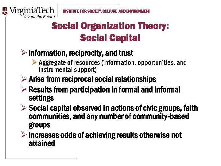 INSTITUTE FOR SOCIETY, CULTURE AND ENVIRONMENT Social Organization Theory: Social Capital Ø Information, reciprocity,