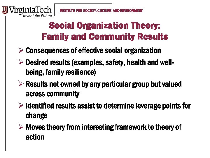 INSTITUTE FOR SOCIETY, CULTURE AND ENVIRONMENT Social Organization Theory: Family and Community Results Ø